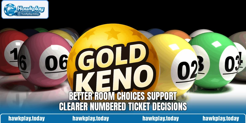 Better room choices support clearer numbered ticket decisions