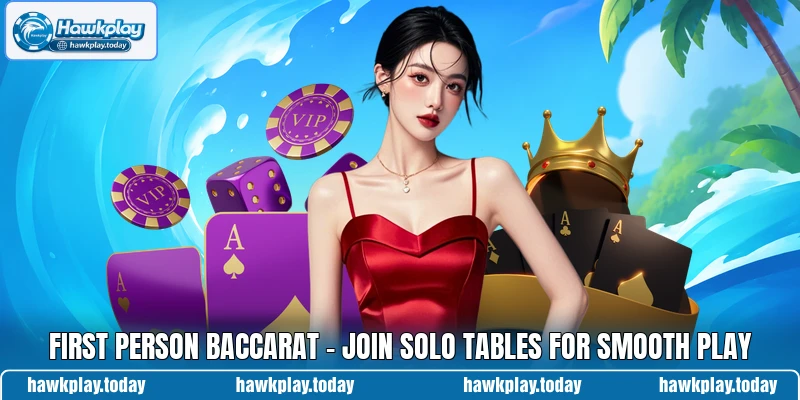 First Person Baccarat - Join Solo Tables For Smooth Play