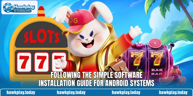 Following the simple software installation guide for android systems