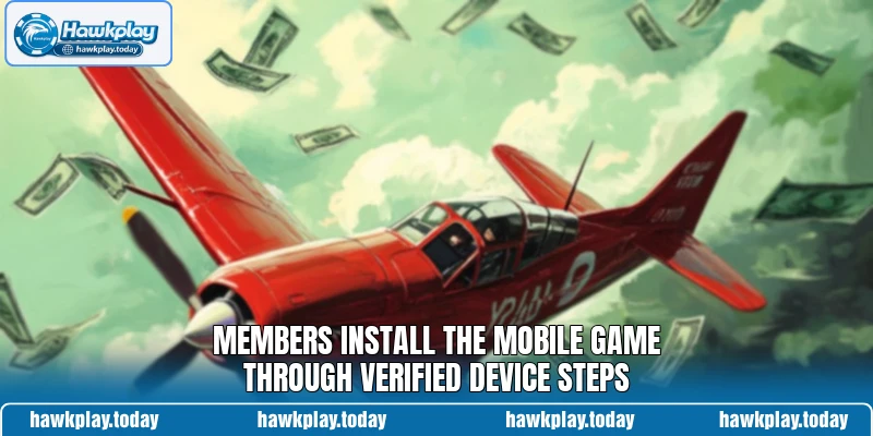 Members install the mobile game through verified device steps Members install the mobile game through verified device steps