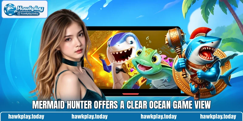 Mermaid Hunter offers a clear ocean game view
