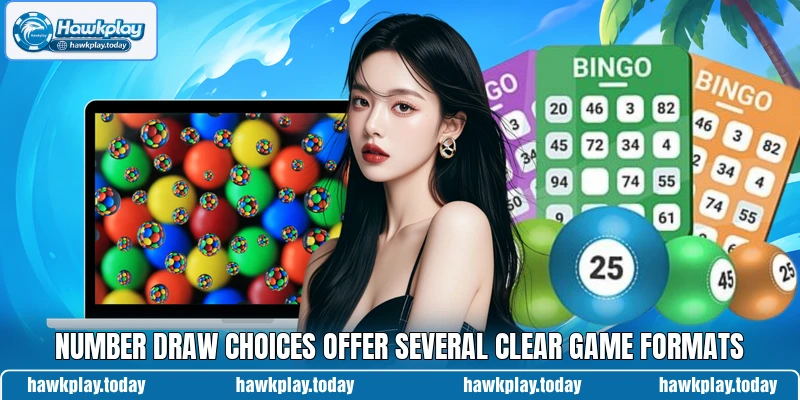 Number draw choices offer several clear game formats