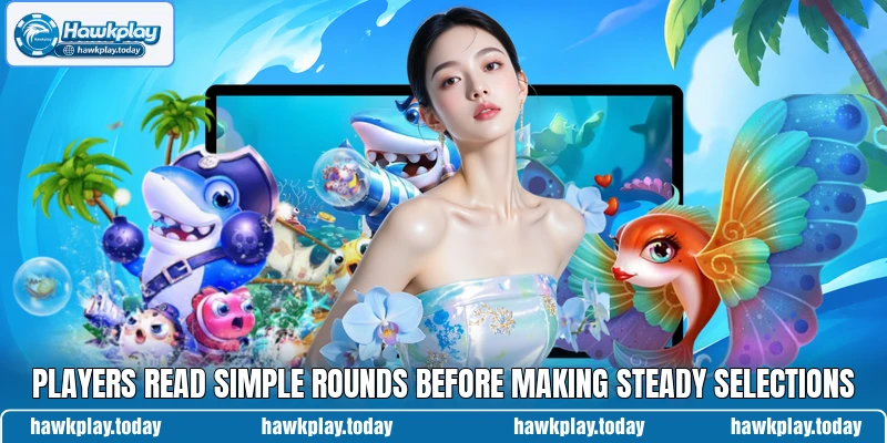 Players read simple rounds before making steady selections Players read simple rounds before making steady selections